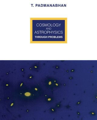 Cosmology and Astrophysics through Problems