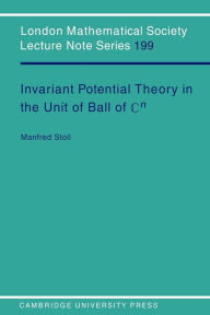 Title: Invariant Potential Theory in the Unit Ball of Cn, Author: Manfred Stoll