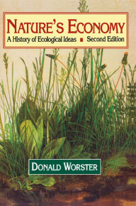Title: Nature's Economy: A History of Ecological Ideas / Edition 2, Author: Donald Worster