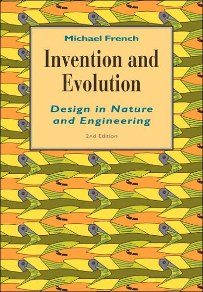 Invention and Evolution: Design in Nature and Engineering / Edition 2