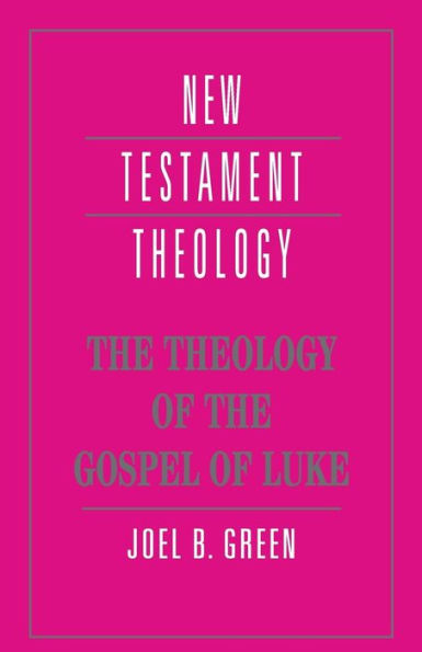 The Theology of the Gospel of Luke / Edition 1