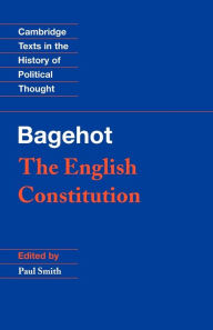 Title: Bagehot: The English Constitution / Edition 1, Author: Bagehot