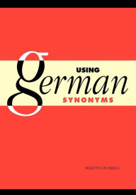 Title: Using German Synonyms / Edition 1, Author: Martin Durrell