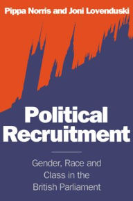 Title: Political Recruitment: Gender, Race and Class in the British Parliament, Author: Pippa Norris