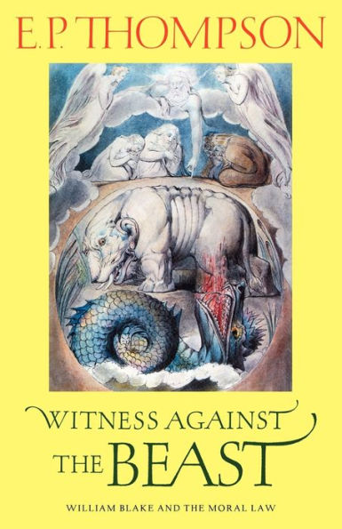 Witness against the Beast: William Blake and the Moral Law