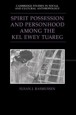 Spirit Possession and Personhood among the Kel Ewey Tuareg