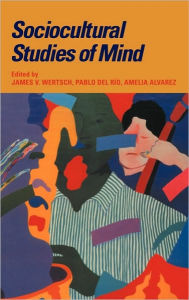 Title: Sociocultural Studies of Mind, Author: James V. Wertsch