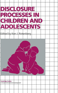 Title: Disclosure Processes in Children and Adolescents, Author: Ken J. Rotenberg