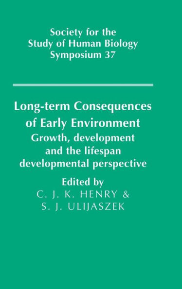 Long-term Consequences of Early Environment: Growth, Development and the Lifespan Developmental Perspective