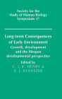 Long-term Consequences of Early Environment: Growth, Development and the Lifespan Developmental Perspective