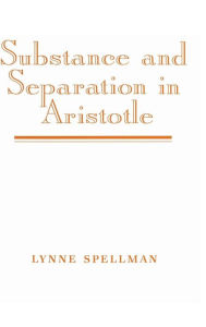 Title: Substance and Separation in Aristotle, Author: Lynne Spellman