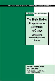 Title: The Single Market Programme as a Stimulus to Change: Comparisons between Britain and Germany, Author: David Mayes