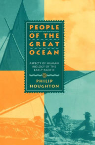 Title: People of the Great Ocean: Aspects of Human Biology of the Early Pacific, Author: Philip Houghton