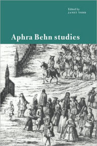 Title: Aphra Behn Studies, Author: Janet Todd