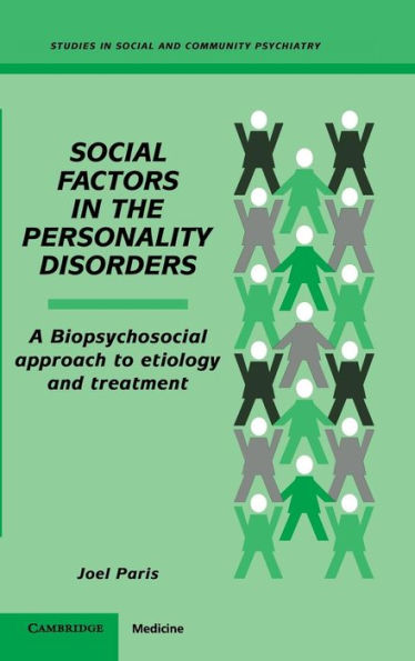 Social Factors in the Personality Disorders: A Biopsychosocial Approach to Etiology and Treatment / Edition 1