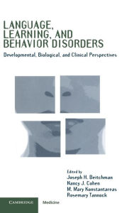 Title: Language, Learning, and Behavior Disorders: Developmental, Biological, and Clinical Perspectives / Edition 1, Author: Joseph H. Beitchman