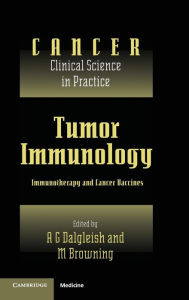 Title: Tumor Immunology: Immunotherapy and Cancer Vaccines / Edition 1, Author: A. G. Dalgleish