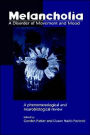 Melancholia: A Disorder of Movement and Mood: A Phenomenological and Neurobiological Review / Edition 1