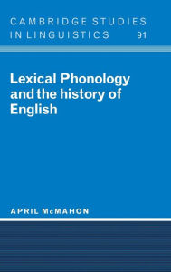 Title: Lexical Phonology and the History of English, Author: April McMahon