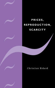 Title: Prices, Reproduction, Scarcity, Author: Christian Bidard