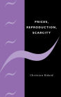 Prices, Reproduction, Scarcity