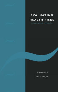 Title: Evaluating Health Risks: An Economic Approach, Author: Per-Olov Johansson