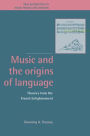 Music and the Origins of Language: Theories from the French Enlightenment