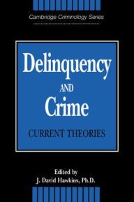 Title: Delinquency and Crime: Current Theories, Author: J. David Hawkins