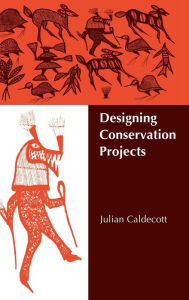 Title: Designing Conservation Projects, Author: Julian Caldecott