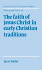 The Faith of Jesus Christ in Early Christian Traditions