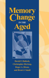 Title: Memory Change in the Aged, Author: David F. Hultsch