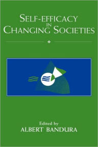 Title: Self-Efficacy in Changing Societies, Author: Albert Bandura