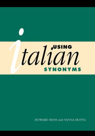 Title: Using Italian Synonyms / Edition 1, Author: Howard Moss