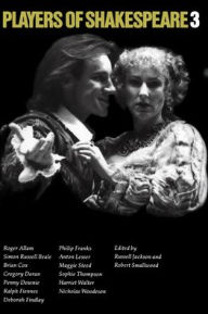 Title: Players of Shakespeare 3: Further Essays in Shakespearean Performance by Players with the Royal Shakespeare Company, Author: Russell Jackson