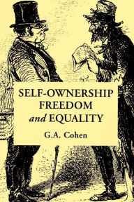 Title: Self-Ownership, Freedom, and Equality / Edition 1, Author: G. A. Cohen