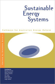 Title: Sustainable Energy Systems: Pathways for Australian Energy Reform, Author: Stephen Dovers