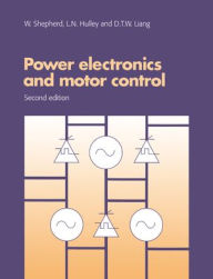 Title: Power Electronics and Motor Control / Edition 2, Author: W. Shepherd