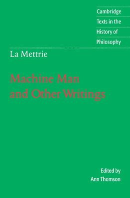 La Mettrie: Machine Man and Other Writings / Edition 1