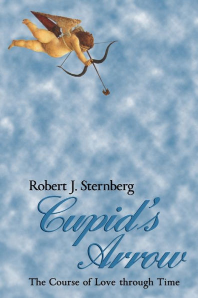 Cupid's Arrow: The Course of Love through Time / Edition 1