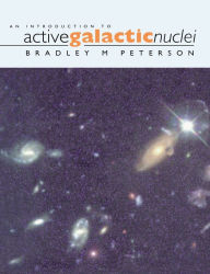 Title: An Introduction to Active Galactic Nuclei / Edition 1, Author: Bradley M. Peterson