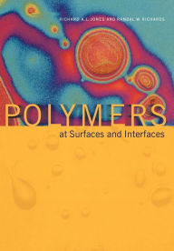 Title: Polymers at Surfaces and Interfaces / Edition 1, Author: Richard A. L. Jones
