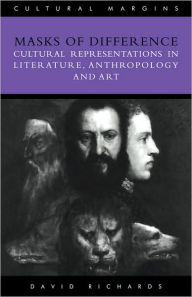 Title: Masks of Difference: Cultural Representations in Literature, Anthropology and Art, Author: David Richards