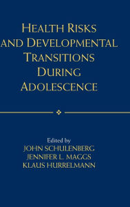 Title: Health Risks and Developmental Transitions during Adolescence / Edition 1, Author: John Schulenberg