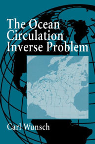 Title: The Ocean Circulation Inverse Problem / Edition 1, Author: Carl Wunsch