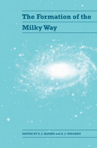 Title: The Formation of the Milky Way, Author: E. J. Alfaro