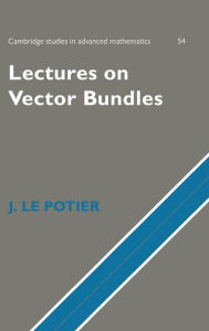 Title: Lectures on Vector Bundles, Author: J. Le Potier