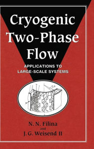 Title: Cryogenic Two-Phase Flow: Applications to Large Scale Systems, Author: N. N. Filina