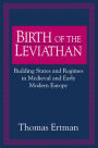 Birth of the Leviathan: Building States and Regimes in Medieval and Early Modern Europe