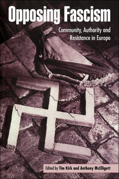 Opposing Fascism: Community, Authority and Resistance in Europe