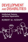 Development and Disabilities: Intellectual, Sensory and Motor Impairments / Edition 1